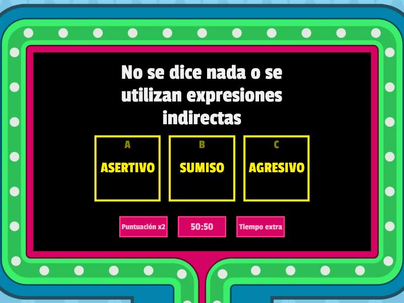 Comportamientos ASERTIVOS AGRESIVOS Y SUMISOS Gameshow Quiz