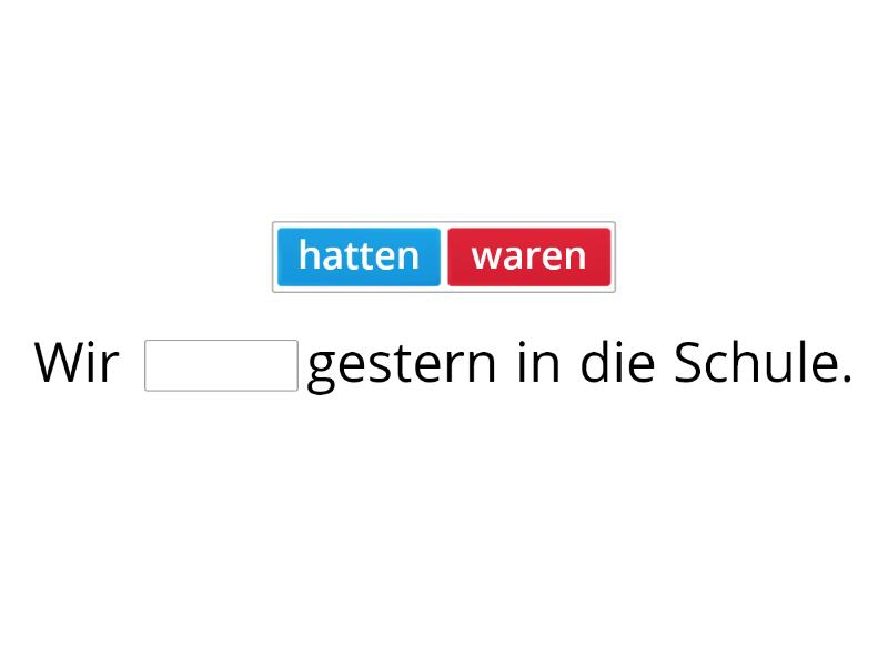 Präteritum mit HABEN und SEIN Vervollständige den Satz