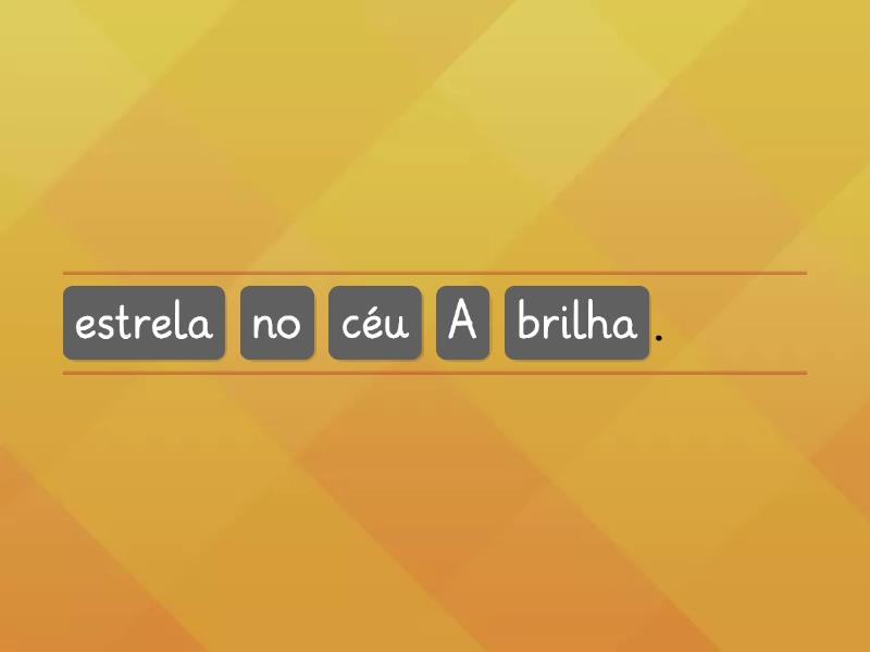 Forma Frases Coloca As Palavras Na Ordem Correta Unjumble