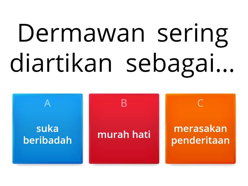 SOAL LATIHAN AKHLAK DERMAWAN DAN SUKA MEMBANTU Quiz