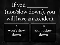 Complete these first conditional sentences with the simple present or ‘will’