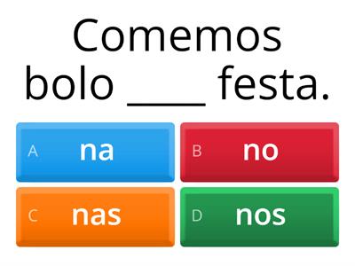 Completa com: no, na, nos, nas