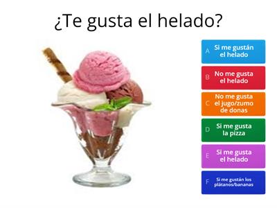  ¿Te gusta/ Te gustán? Si me gusta/ No me gusta