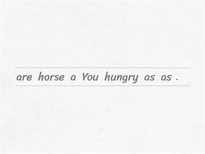 As hungry as a horse