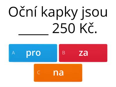 Prepozice pro, za, na (+ akuzativ)