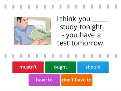 Modal verbs: must, mustn't, have to, don't have to, should (not), ought to