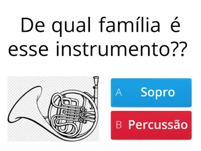 Responda se o instrumento é de sopro ou de percussão 