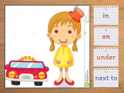 Prepositions In, on, under, next to