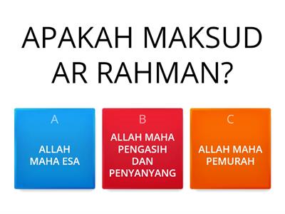 KUIZ PENDIDIKAN ISLAM  ( TUHANKU AR RAHMAN AR RAHIM)