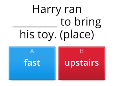 Adverb of Place & Time: Choose the correct option. Use the adverb clue in parenthesis. 