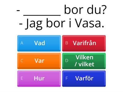 Välj rätt frågeord! (Repetition fram till s. 30)