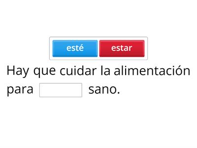 Completa las frases con el infinitivo o subjuntivo de los verbos del recuadro.