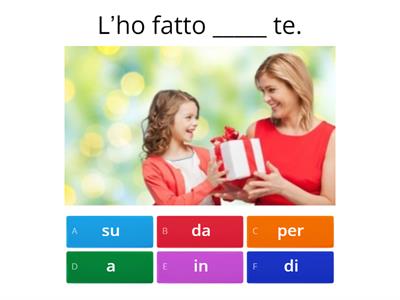 Preposizioni "su", "da", "per", "a", "in", "di"