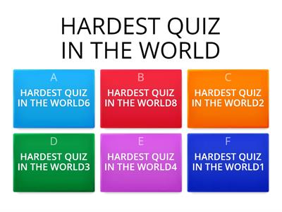 HARDEST QUIZ IN THE WORLD