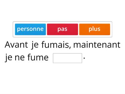 La négation : trouver le mot négatif qui convient.