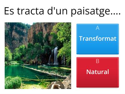 Paisatges naturals i paisatges transformats.