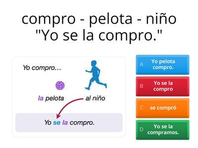 Usemos los pronombres átonos: lo - los / la - las 