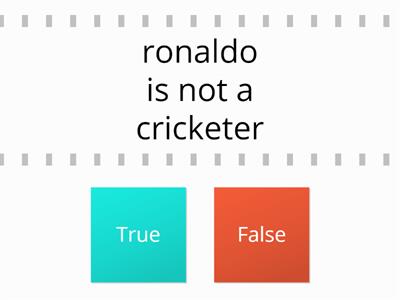 True or false1 Ronaldo and Cricket