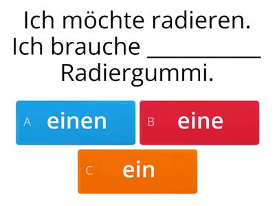 Ich brauche ein/eine/einen...