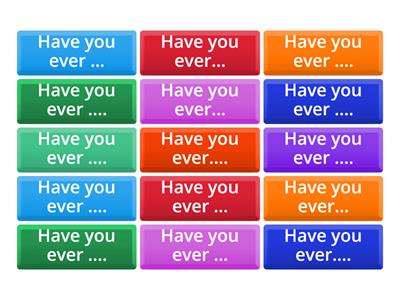 Have you ever ...? SCHOOL LIFE (Present Perfect)