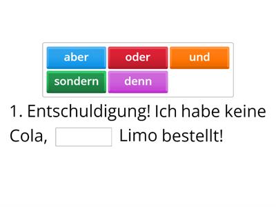 Ergänzen Sie: "aber", "denn", "und" oder "sondern"?