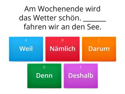 Gründe und Folgen: Deshalb / Darum / Deswegen / Daher / Denn / Weil / Nämlich