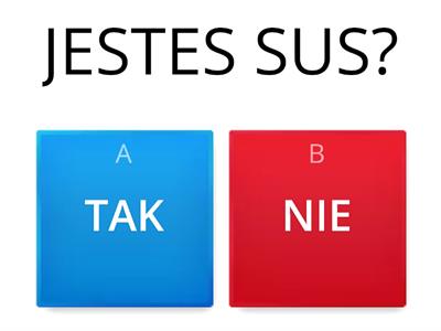 JESTES SUS?