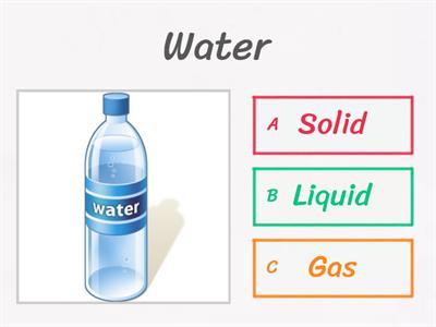 Solid, liquid or gas? 