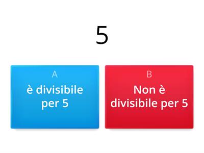 ARITMETICA:è divisibile per 5 ( RICORDA: tutti i numeri che finiscono con 5 o 0 sono divisibili per 5)