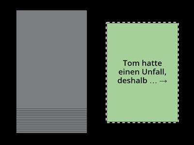 Konsequenzen: deshalb, darum, deswegen. Ergänzen Sie die Sätze.