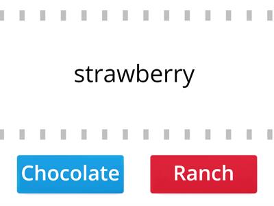 Chocolate or Ranch