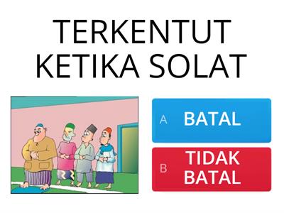 Perkara Yang Membatalkan Solat - Sumber Pengajaran