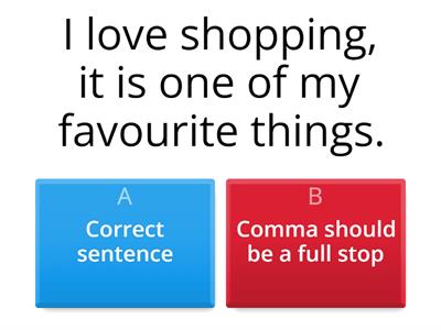 You decide.Is the sentence correct or should the comma be a full stop?