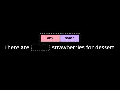 Quantifiers: some / any