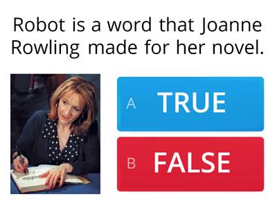TRUE OR FALSE? ROBOTS AT WORK