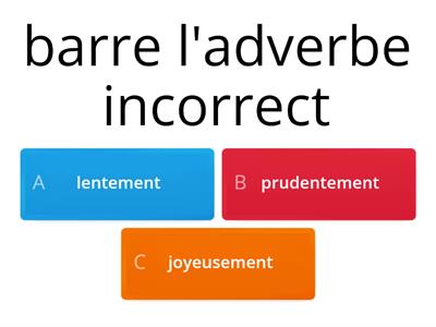 les adverbes en "ment" 3b A2, barre l'adverbe incorrect