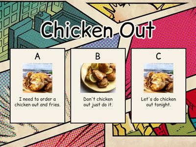 Phrasal Verbs (chicken out, freak out, put on ,wake up, turn on/off, stand up)