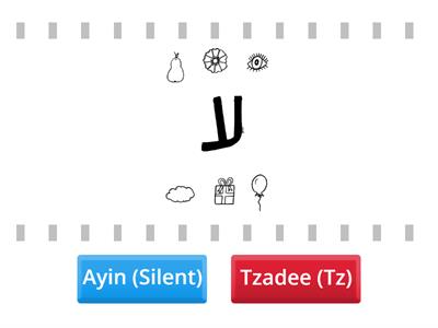 Ayin (Silent) and Tzadee (TZ )