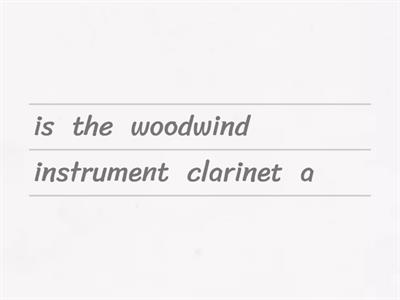 Rearrange words to form sentences about a clarinet