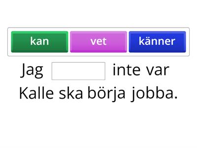 Kan, vet eller känner?