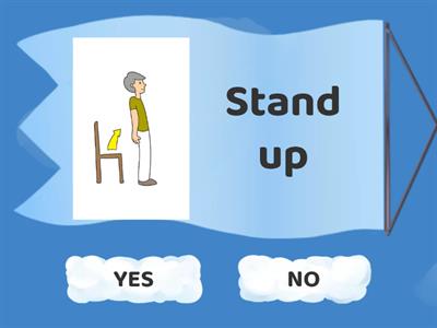 Stand up and Sit down: True or False