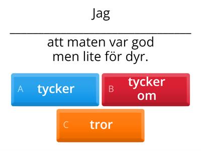 Tycker, tycker om eller tror?