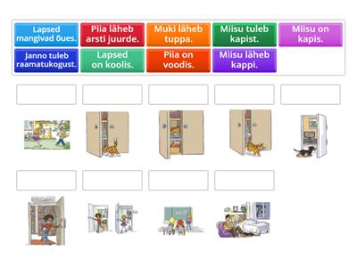 Lohista lause õige pildi juurde. Ütle iga lause kohta õige küsimus (kuhu? kus? kust?).