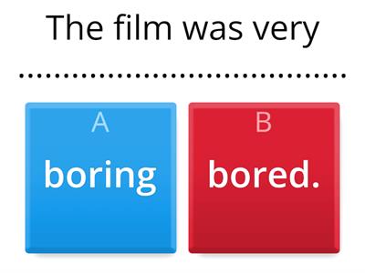 A2 B1 - Participle Adjectives - BORED or BORING?