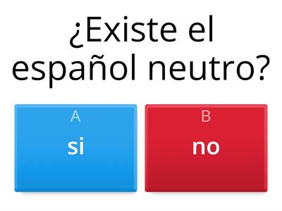 Preguntas sobre: El español "Neutro"