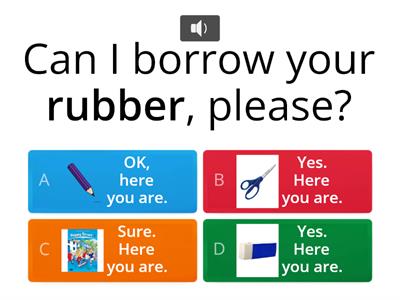 QUIZ: Can I borrow your ______, please?