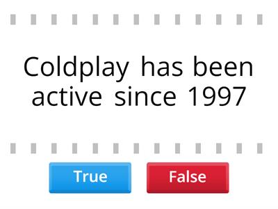 True or false? - Coldplay