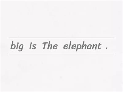 The elephant is big.