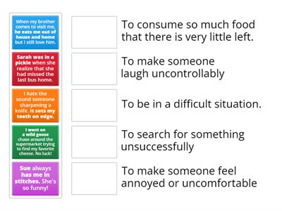 Many idioms that we use in modern English, originate from the work of William Shakespeare. Match the sentences with the correct definitions.