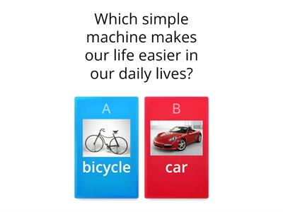 Which simple machine makes our life easier in our daily lives?